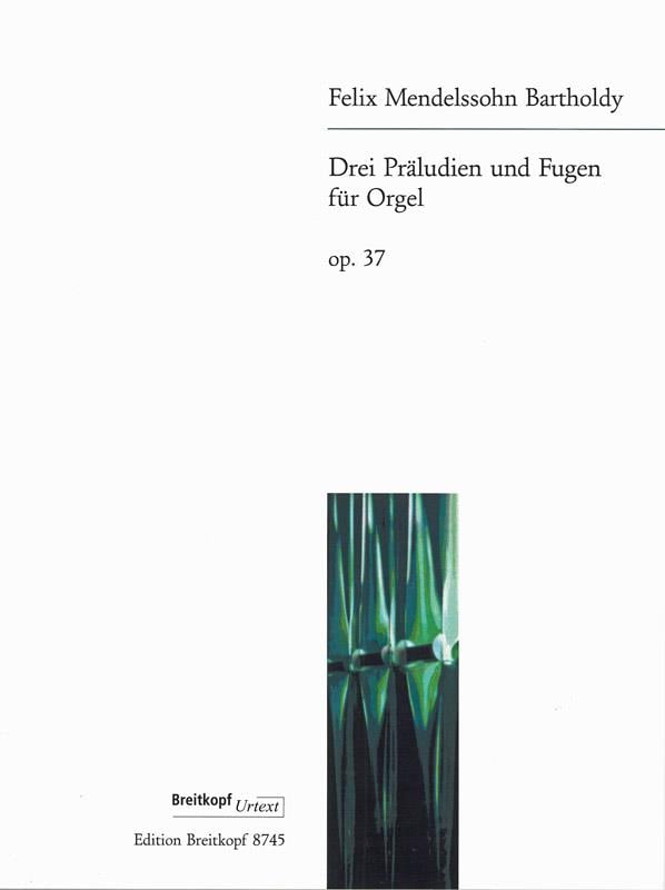 Drei Präludien und Fugen Op.37 Mwv W 13, 18, 20-23